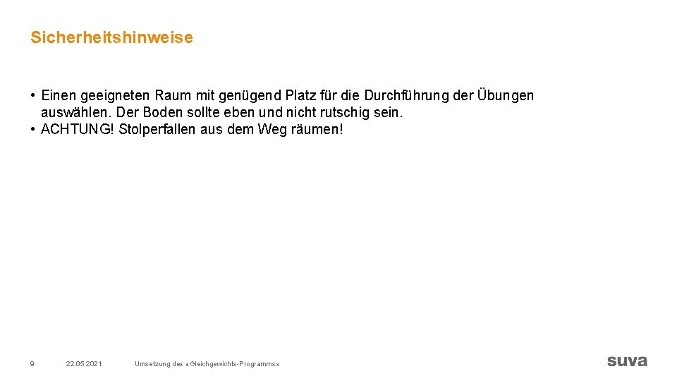 Sicherheitshinweise • Einen geeigneten Raum mit genügend Platz für die Durchführung der Übungen auswählen. Sicherheitshinweise • Einen geeigneten Raum mit genügend Platz für die Durchführung der Übungen auswählen.
