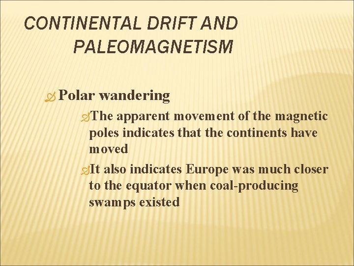 CONTINENTAL DRIFT AND PALEOMAGNETISM Polar wandering The apparent movement of the magnetic poles indicates