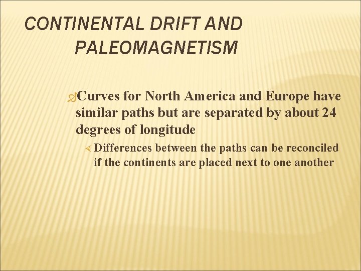 CONTINENTAL DRIFT AND PALEOMAGNETISM Curves for North America and Europe have similar paths but