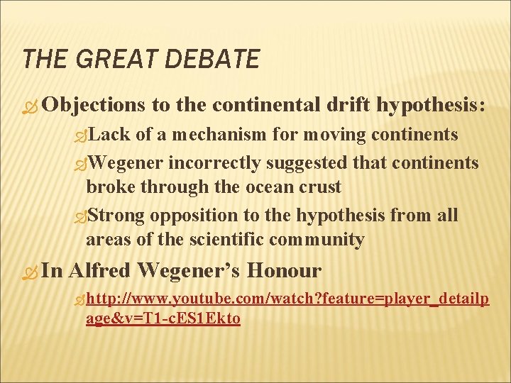 THE GREAT DEBATE Objections to the continental drift hypothesis: Lack of a mechanism for