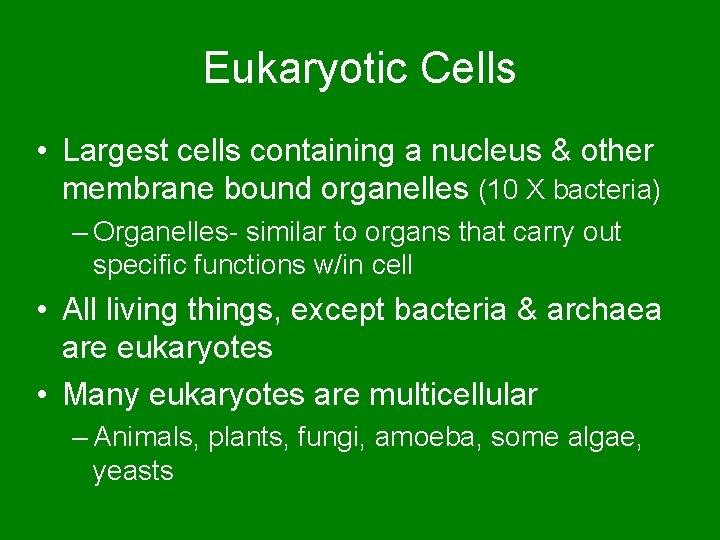 Eukaryotic Cells • Largest cells containing a nucleus & other membrane bound organelles (10