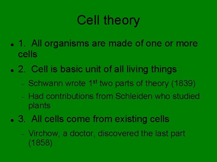 Cell theory 1. All organisms are made of one or more cells 2. Cell