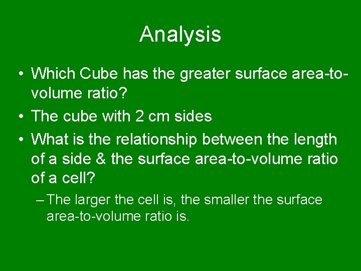 Analysis • Which Cube has the greater surface area-tovolume ratio? • The cube with