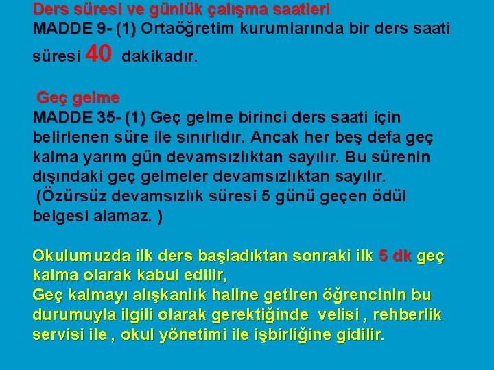 Ders süresi ve günlük çalışma saatleri MADDE 9 - (1) Ortaöğretim kurumlarında bir ders