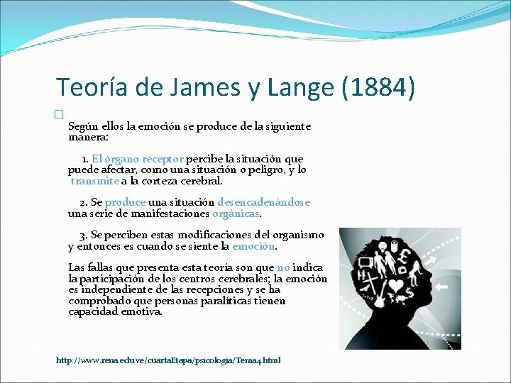 Teoría de James y Lange (1884) � Según ellos la emoción se produce de Teoría de James y Lange (1884) � Según ellos la emoción se produce de