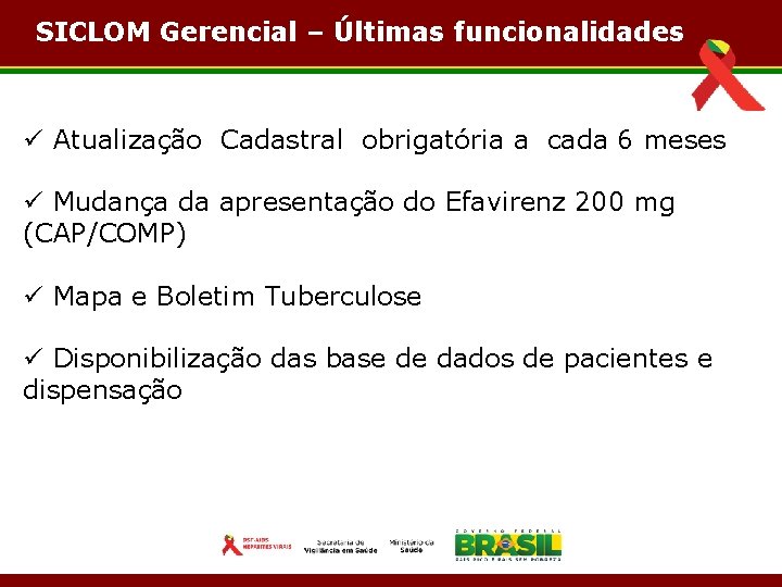 Funcionalidadesn SICLOM Gerencial – Últimas. Novas funcionalidades ü Atualização Cadastral obrigatória a cada 6