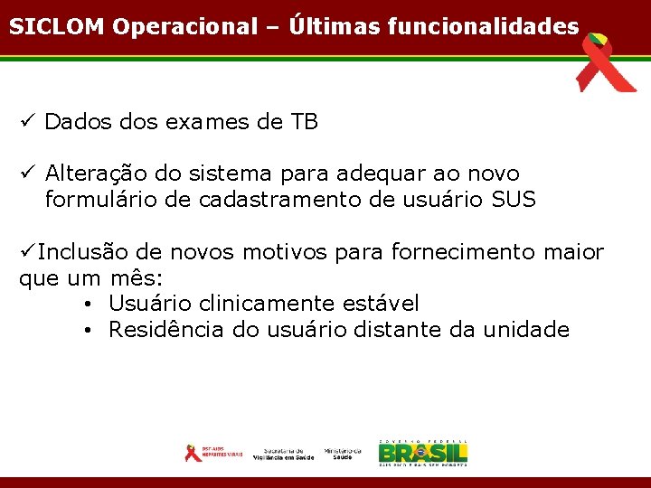 SICLOM Operacional – Últimas funcionalidades ü Dados exames de TB ü Alteração do sistema