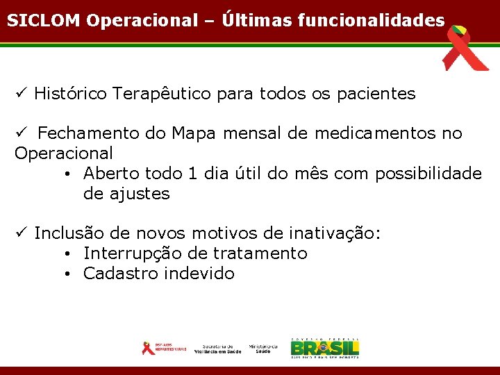 SICLOM Operacional – Últimas funcionalidades ü Histórico Terapêutico para todos os pacientes ü Fechamento
