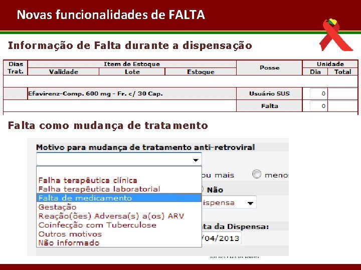 Novas funcionalidades de FALTA Próximas Implementações Informação de Falta durante a dispensação Falta como