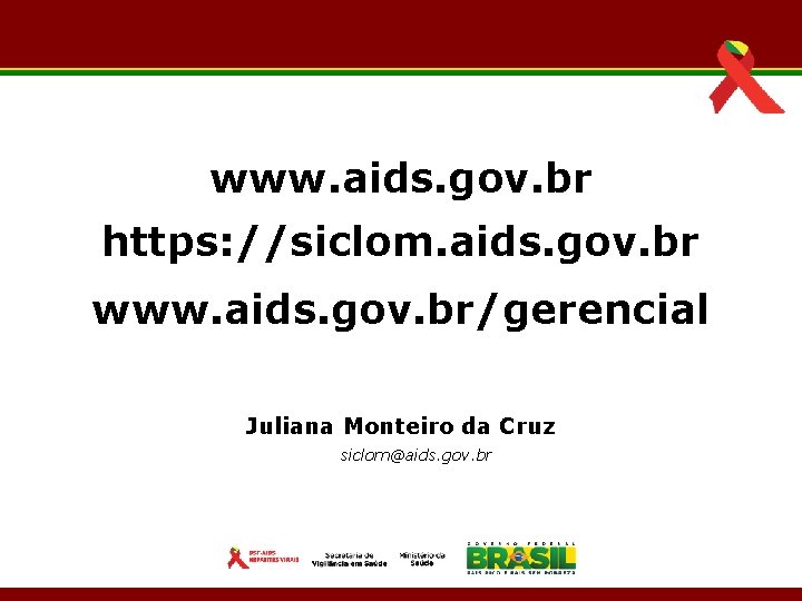 www. aids. gov. br https: //siclom. aids. gov. br www. aids. gov. br/gerencial Juliana