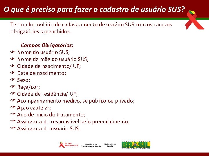O que é preciso para fazer o cadastro de usuário SUS? Ter um formulário