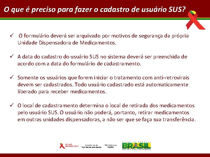 O que é preciso para fazer o cadastro de usuário SUS? ü O formulário