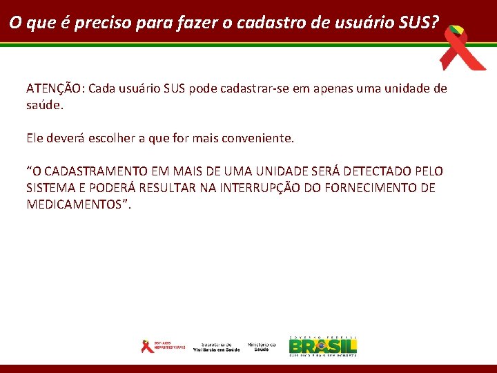 O que é preciso para fazer o cadastro de usuário SUS? ATENÇÃO: Cada usuário