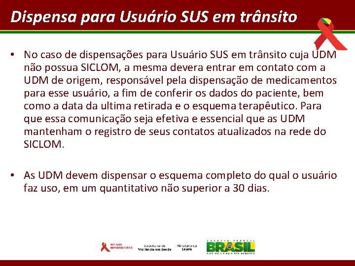 Dispensa para Usuário SUS em trânsito • No caso de dispensações para Usuário SUS