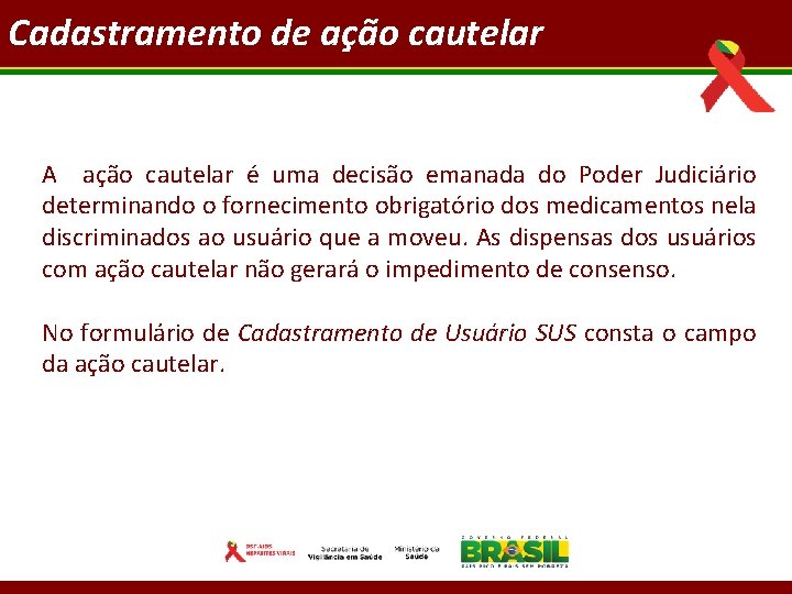 Cadastramento de ação cautelar A ação cautelar é uma decisão emanada do Poder Judiciário