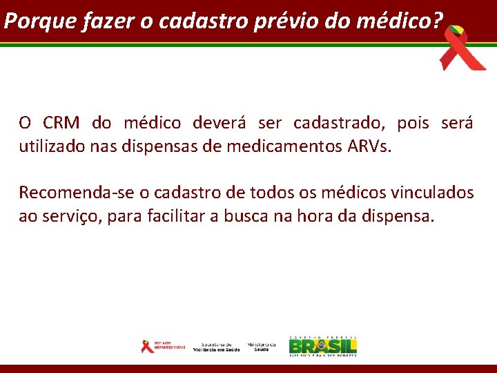 Porque fazer o cadastro prévio do médico? O CRM do médico deverá ser cadastrado,