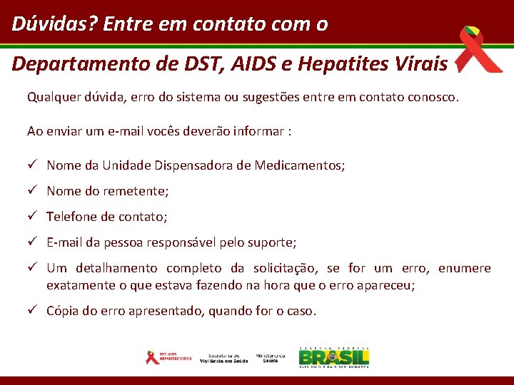 Dúvidas? Entre em contato com o Departamento de DST, AIDS e Hepatites Virais Qualquer