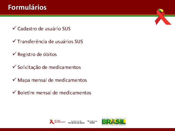 Formulários ü Cadastro de usuário SUS ü Transferência de usuários SUS ü Registro de