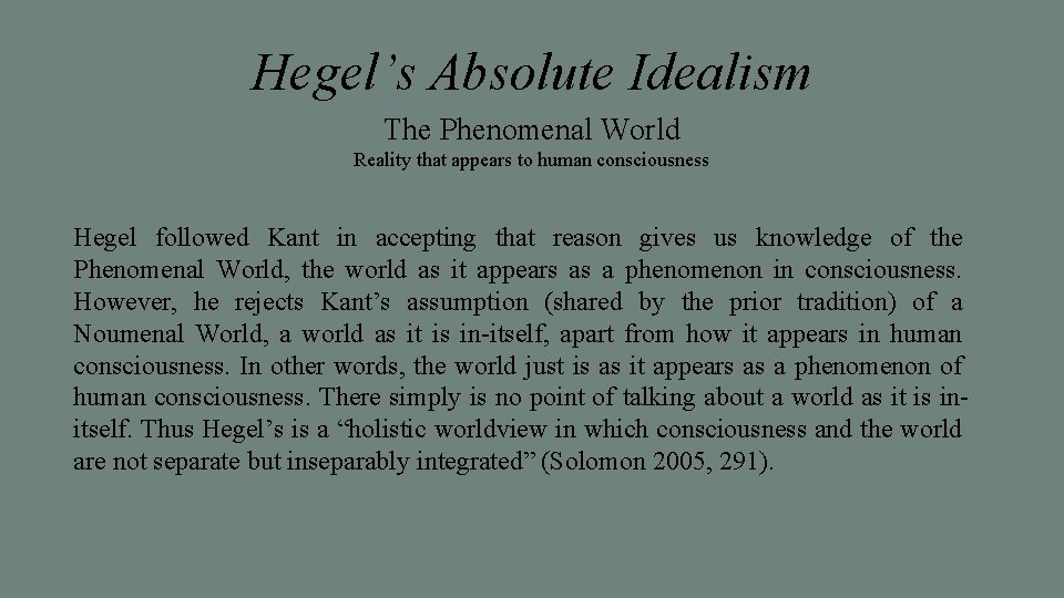 Hegel’s Absolute Idealism The Phenomenal World Reality that appears to human consciousness Hegel followed