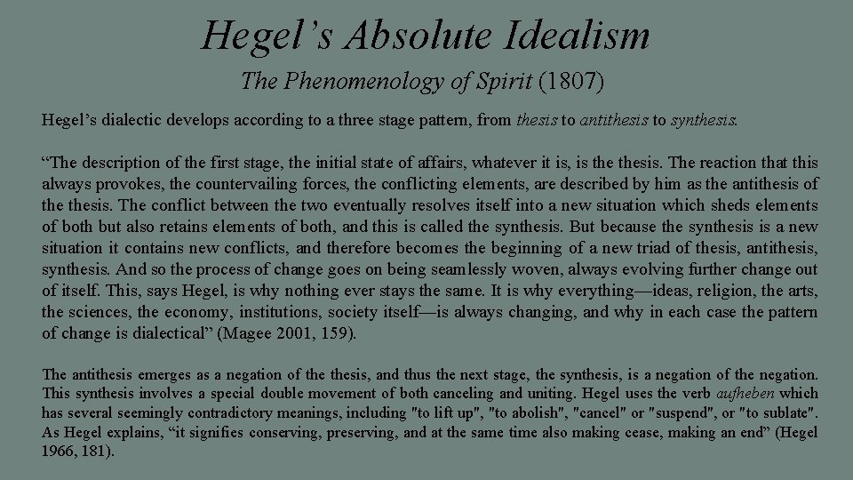 Hegel’s Absolute Idealism The Phenomenology of Spirit (1807) Hegel’s dialectic develops according to a