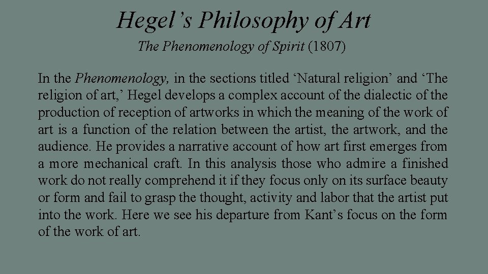 Hegel’s Philosophy of Art The Phenomenology of Spirit (1807) In the Phenomenology, in the
