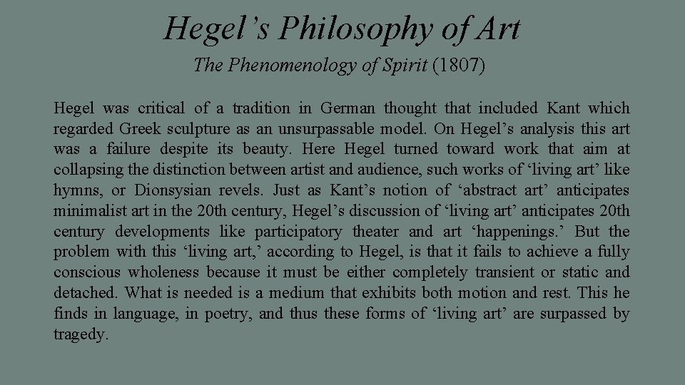 Hegel’s Philosophy of Art The Phenomenology of Spirit (1807) Hegel was critical of a