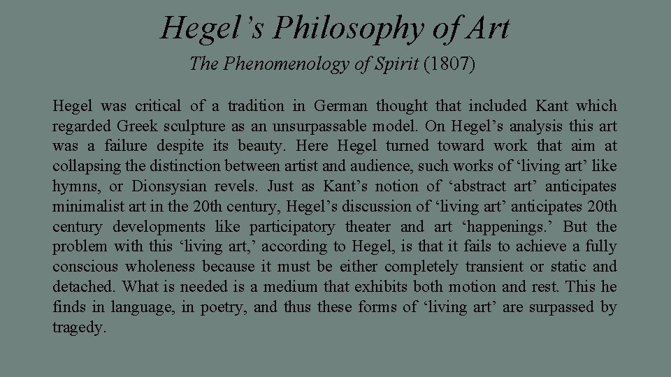 Hegel’s Philosophy of Art The Phenomenology of Spirit (1807) Hegel was critical of a
