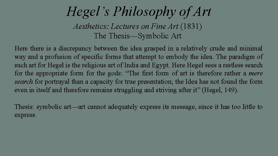 Hegel’s Philosophy of Art Aesthetics: Lectures on Fine Art (1831) Thesis—Symbolic Art Here there