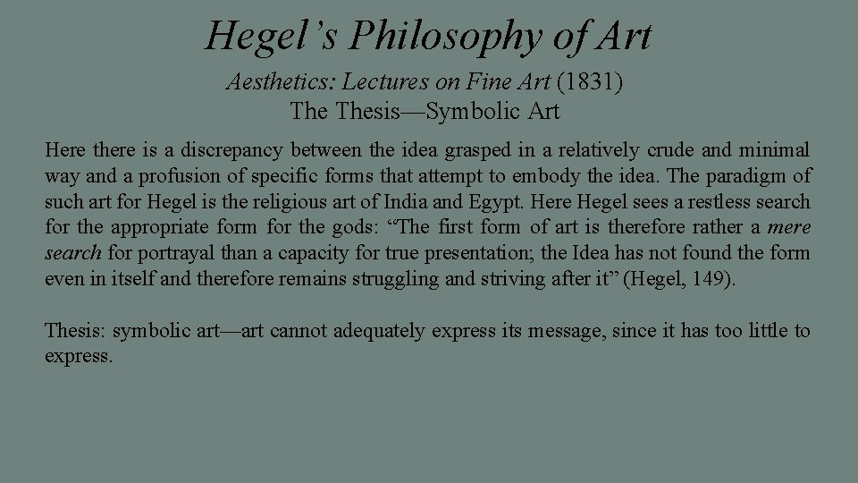 Hegel’s Philosophy of Art Aesthetics: Lectures on Fine Art (1831) Thesis—Symbolic Art Here there