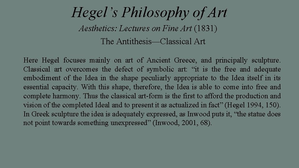 Hegel’s Philosophy of Art Aesthetics: Lectures on Fine Art (1831) The Antithesis—Classical Art Here