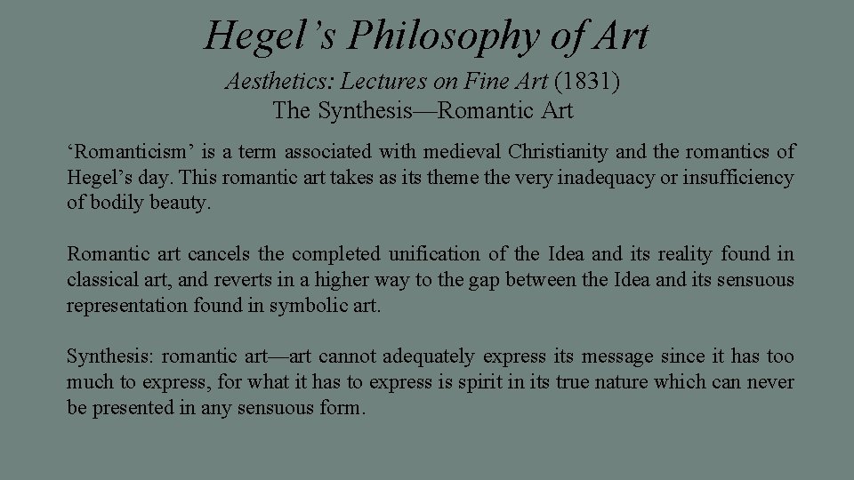 Hegel’s Philosophy of Art Aesthetics: Lectures on Fine Art (1831) The Synthesis—Romantic Art ‘Romanticism’