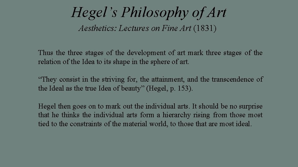 Hegel’s Philosophy of Art Aesthetics: Lectures on Fine Art (1831) Thus the three stages