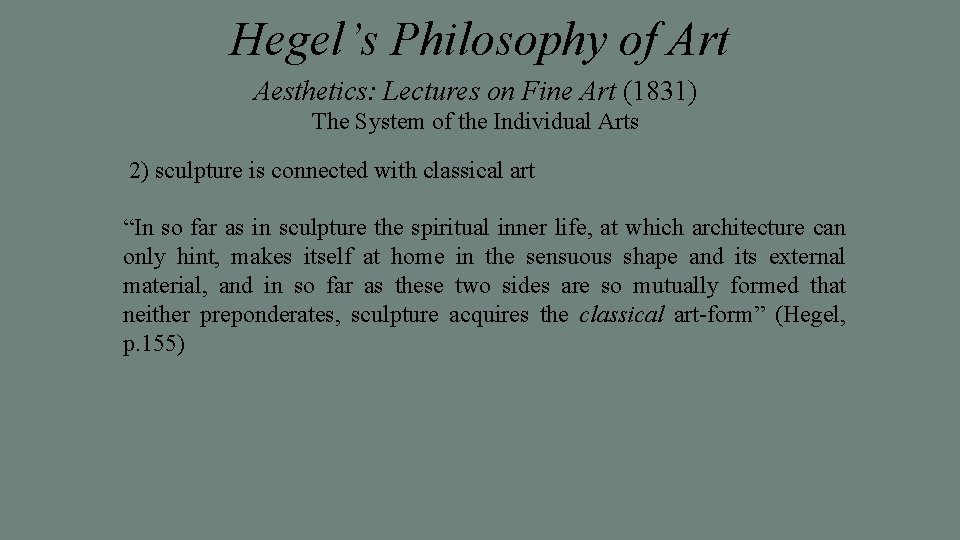 Hegel’s Philosophy of Art Aesthetics: Lectures on Fine Art (1831) The System of the