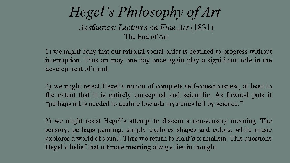 Hegel’s Philosophy of Art Aesthetics: Lectures on Fine Art (1831) The End of Art