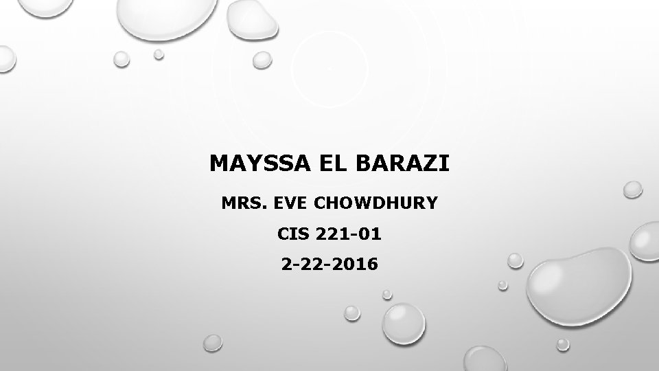 MAYSSA EL BARAZI MRS. EVE CHOWDHURY CIS 221 -01 2 -22 -2016 