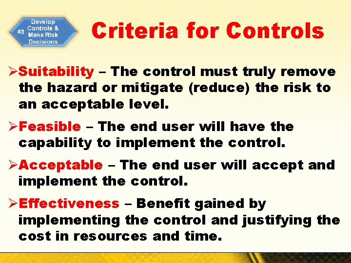 Criteria for Controls ØSuitability – The control must truly remove the hazard or mitigate