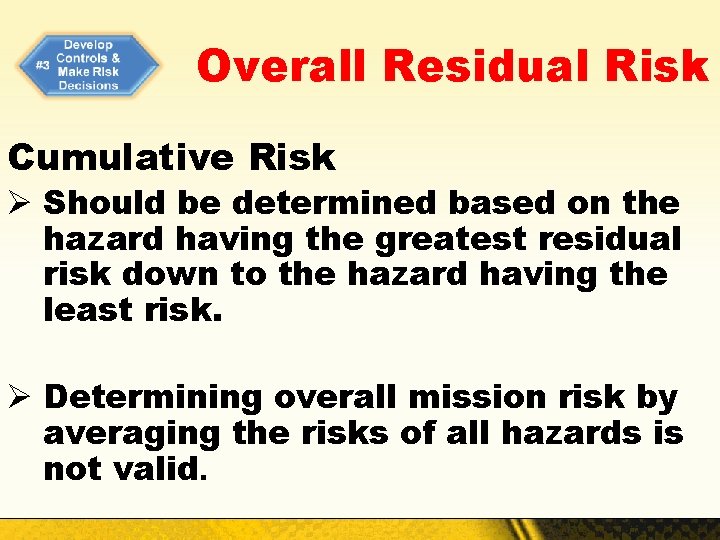 Overall Residual Risk Cumulative Risk Ø Should be determined based on the hazard having