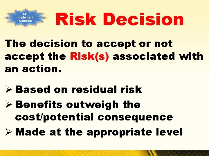 Risk Decision The decision to accept or not accept the Risk(s) associated with an