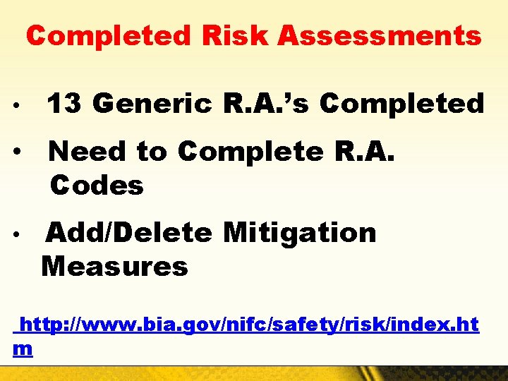 Completed Risk Assessments • 13 Generic R. A. ’s Completed • Need to Complete