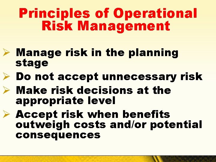 Principles of Operational Risk Management Ø Manage risk in the planning stage Ø Do