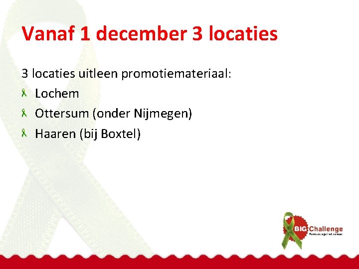 Vanaf 1 december 3 locaties uitleen promotiemateriaal: Lochem Ottersum (onder Nijmegen) Haaren (bij Boxtel)