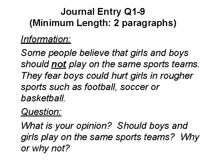 Journal Entry Q 1 -9 (Minimum Length: 2 paragraphs) Information: Some people believe that