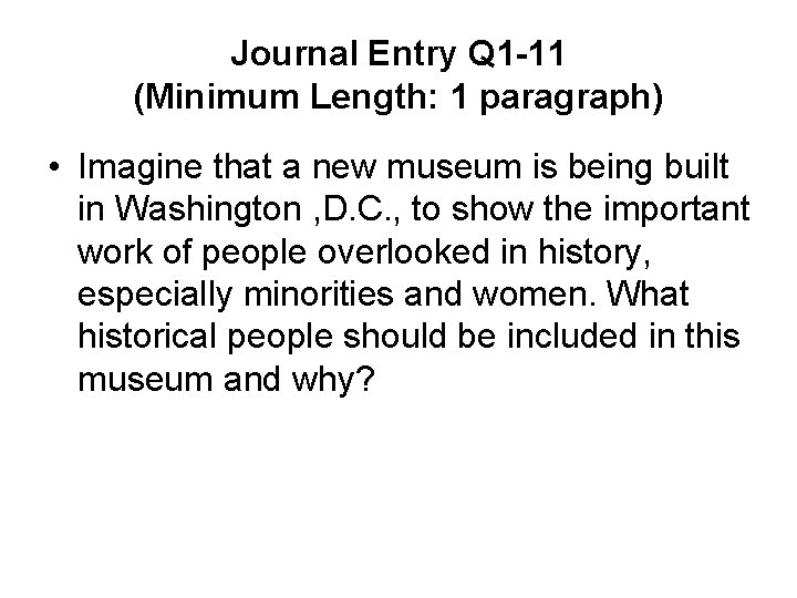 Journal Entry Q 1 -11 (Minimum Length: 1 paragraph) • Imagine that a new