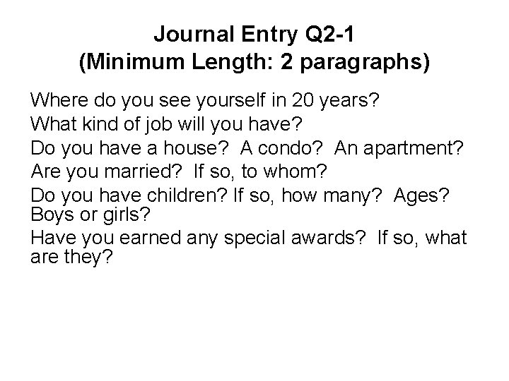 Journal Entry Q 2 -1 (Minimum Length: 2 paragraphs) Where do you see yourself