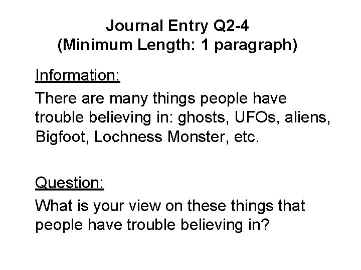 Journal Entry Q 2 -4 (Minimum Length: 1 paragraph) Information: There are many things