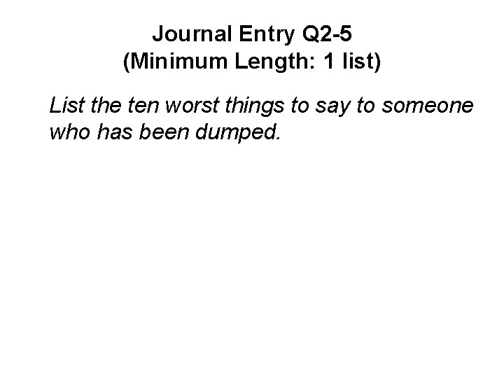 Journal Entry Q 2 -5 (Minimum Length: 1 list) List the ten worst things