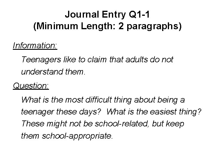 Journal Entry Q 1 -1 (Minimum Length: 2 paragraphs) Information: Teenagers like to claim