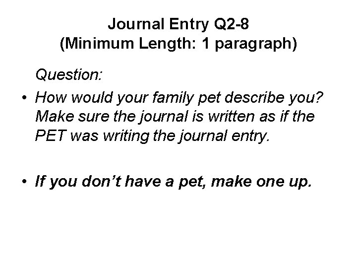 Journal Entry Q 2 -8 (Minimum Length: 1 paragraph) Question: • How would your