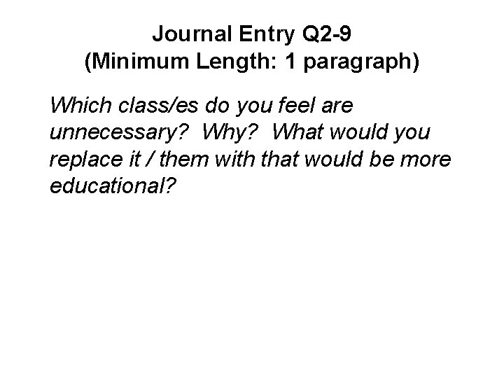 Journal Entry Q 2 -9 (Minimum Length: 1 paragraph) Which class/es do you feel