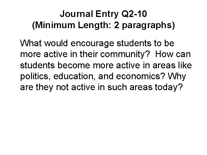 Journal Entry Q 2 -10 (Minimum Length: 2 paragraphs) What would encourage students to